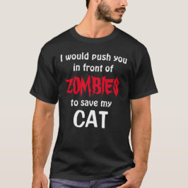 würde Sie vor ZOMBIES drängen, meine CAT retten T-Shirt