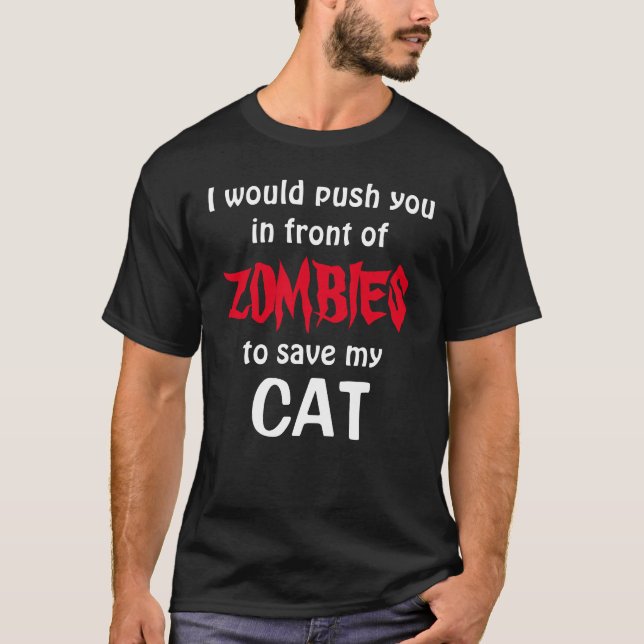 würde Sie vor ZOMBIES drängen, meine CAT retten T-Shirt (Vorderseite)