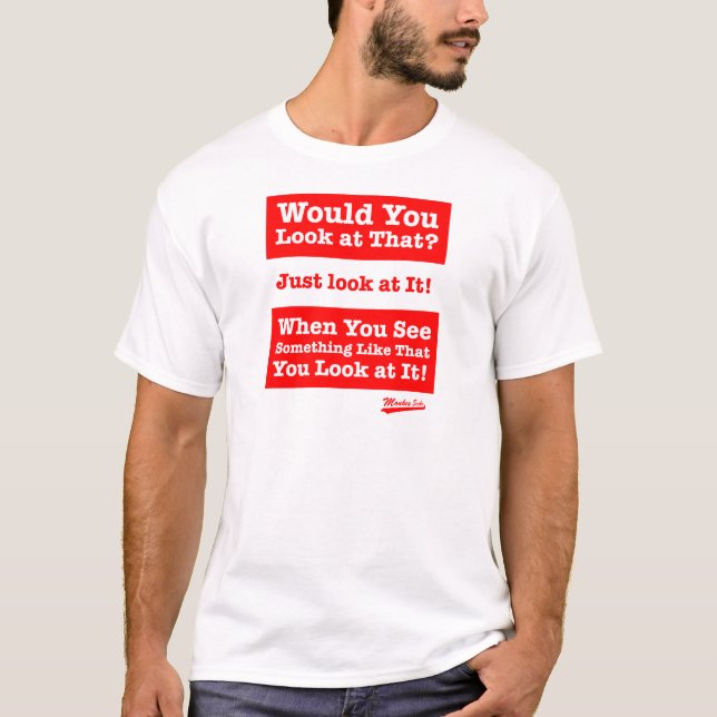 Würden Sie das betrachten? Betrachten Sie ihn T-Shirt (Vorderseite)