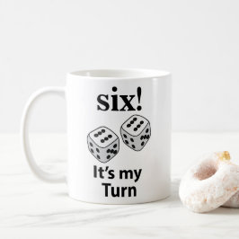 Würfelrollen sechs Es ist meine Rolle würfeln Kaffeetasse