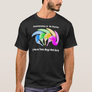 Wurm auf einem String Bewusstsein ist eine Illusio T-Shirt