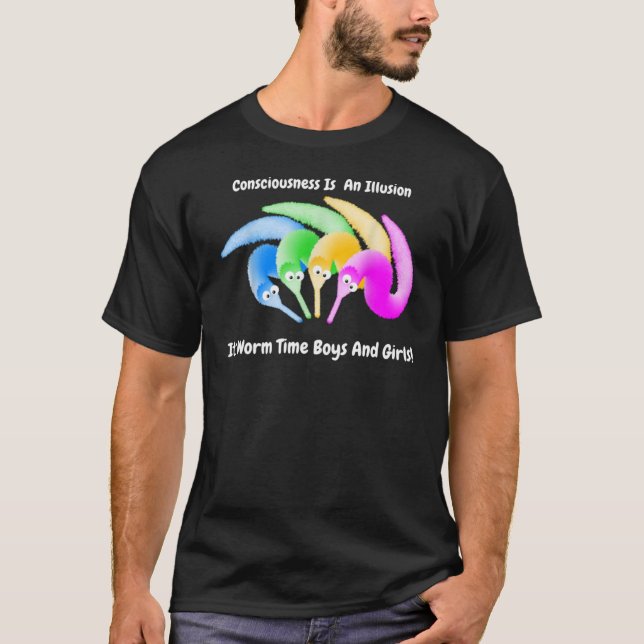 Wurm auf einem String Bewusstsein ist eine Illusio T-Shirt (Vorderseite)