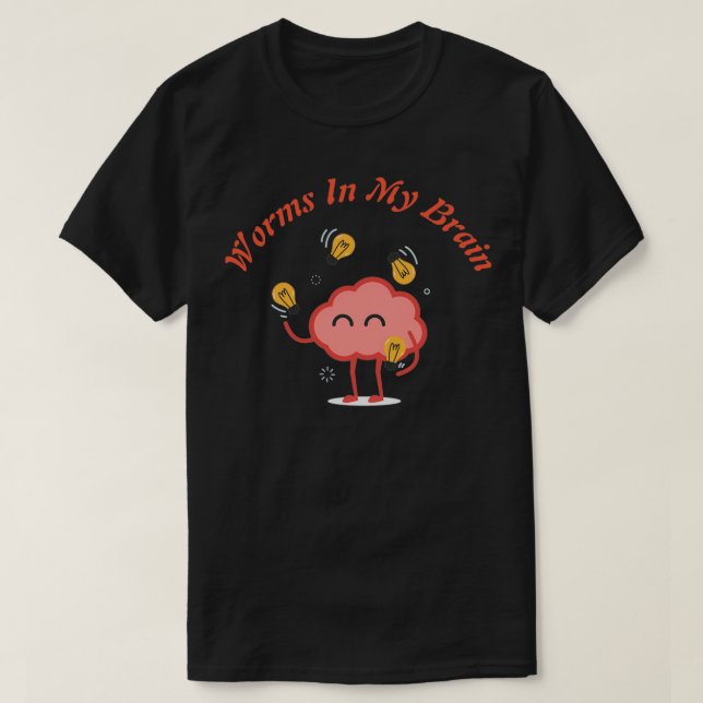 Würmer in meinem Gehirn 16 T-Shirt (Design vorne)