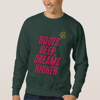 Wurzeln tief, Träume höher - inspirierendes T-Shir Sweatshirt