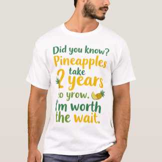 Wusstest Du? Ananas brauchen 2 Jahre, um zu wachse T-Shirt
