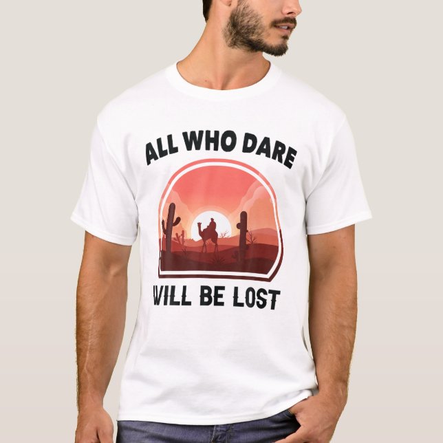 Wüste - Alle, die es wagen, verloren zu gehen - Mo T-Shirt (Vorderseite)
