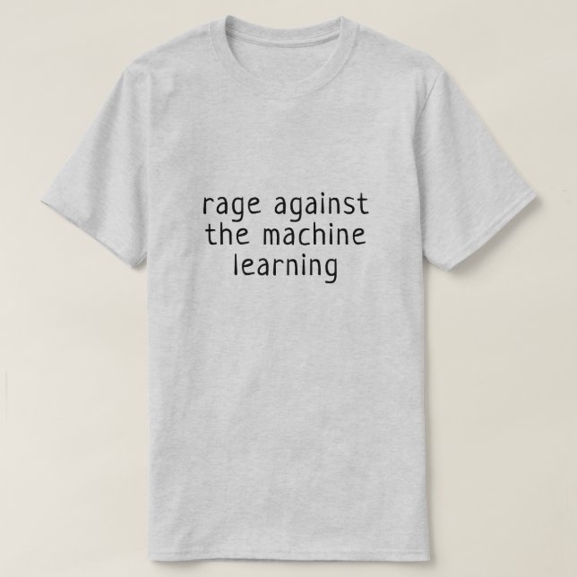 Wut gegen das maschinelle Lernen T-Shirt (Design vorne)