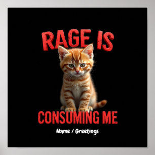 Wut verzehrt mich Süßes Kätzchen Katze, Lustiges F Poster