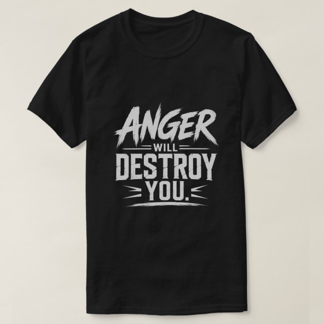 Wut wird dich zerstören Fette Motivations-Typograf T-Shirt (Design vorne)