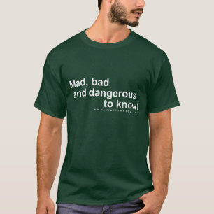 Wütend, schlecht und gefährlich zu wissen! T-Shirt