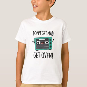 Wütend werden? Nicht doch, lieber backen! Lustiger T-Shirt
