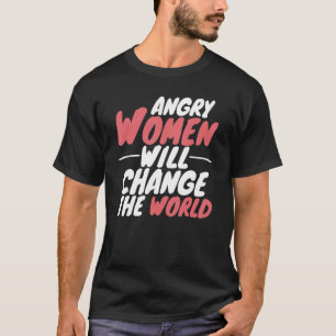 Wütende Frauen werden die Welt als Pro-Wahlfrau ve T-Shirt