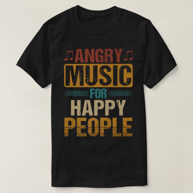 Wütende Musik für glückliche Menschen T-Shirt (Design vorne)