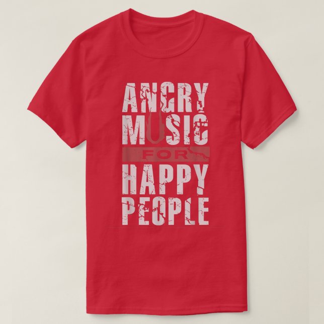 Wütende Musik für glückliche Menschen T-Shirt (Design vorne)