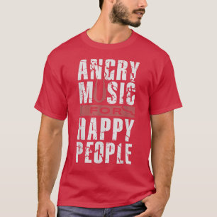 Wütende Musik für glückliche Menschen T-Shirt