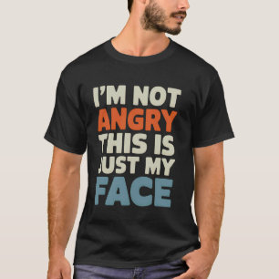 Wütendes Gesicht Ich bin nicht wütend Das ist einf T-Shirt