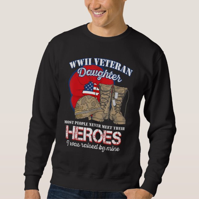 WW 2 Veteran Hero Daughter Was Raised By Mine Sweatshirt (Vorderseite)