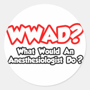 WWAD...Was würde ein Anästhesist tun? Runder Aufkleber