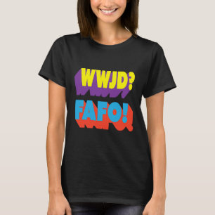 WWJD FAFO Was würde Jesus tun? T-Shirt