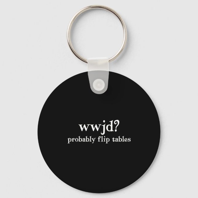 Wwjd Probably Flip Tables Funny Christian Humor  Schlüsselanhänger (Vorderseite)
