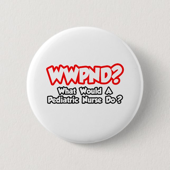WWPND...Was würde Kinderkrankenpflege tun? Button (Vorderseite)