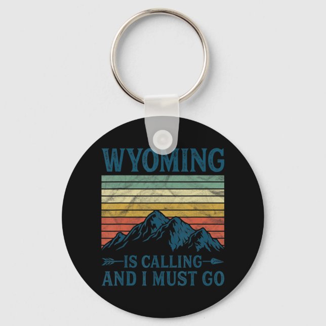 Wyoming ruft und ich muss gehen schlüsselanhänger (Vorderseite)