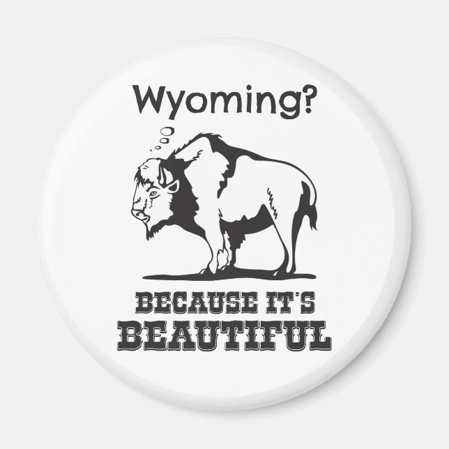 Wyoming? Weil es schön ist Magnet (Vorne)