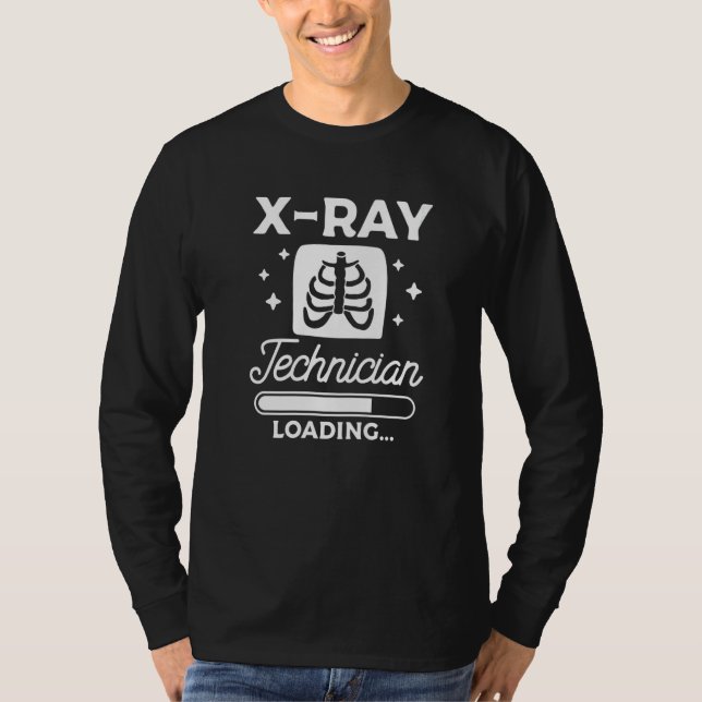 X Ray Technician Loading Radiologist Rad Tech   T-Shirt (Vorderseite)