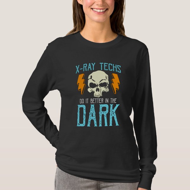 X Ray Techs Do It Better In Radiology Technician X T-Shirt (Vorderseite)