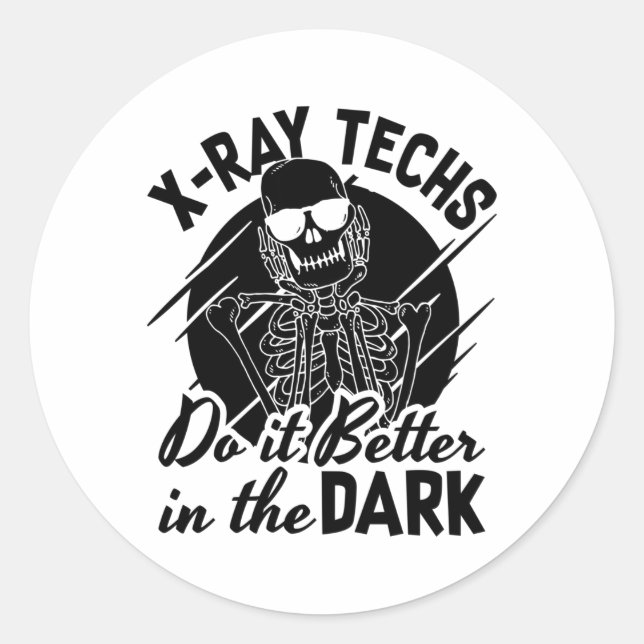 X-Ray Techs Do It Better In The Dark Radiology Runder Aufkleber (Vorderseite)