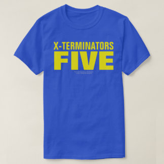 X-TERMINATEURS CINQ T-shirt