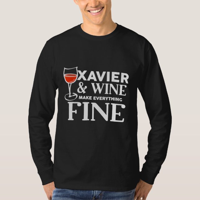 XAVIER And Wine Make Everything Fine Name XAVIERS T-Shirt (Vorderseite)