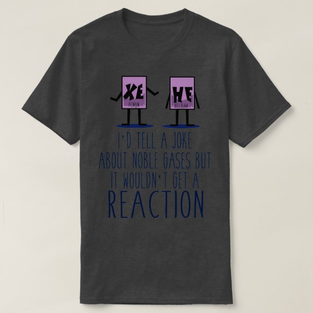 Xe He Chemistry Pun T-Shirt (Design vorne)