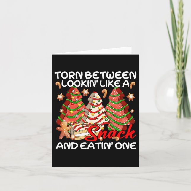 Xmas Baum Torn zwischen Lookin wie ein Snack Kuche Karte (Vorderseite)