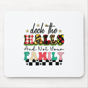 Xmas Geschenke Deck die Hallen und nicht Ihre Fami Mousepad