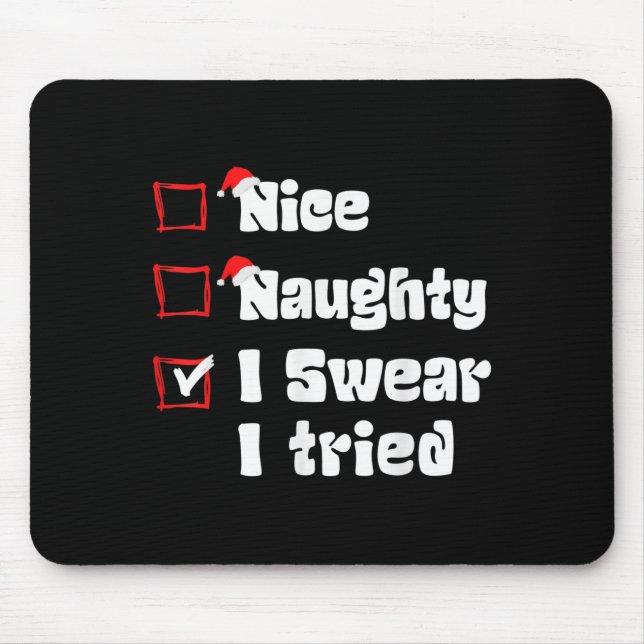 Xmas Nice Naughty I Swear I Tried Naughty List San Mousepad (Vorne)