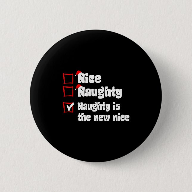 Xmas Nice Naughty Naughty Is The New Nice Christma Button (Vorderseite)