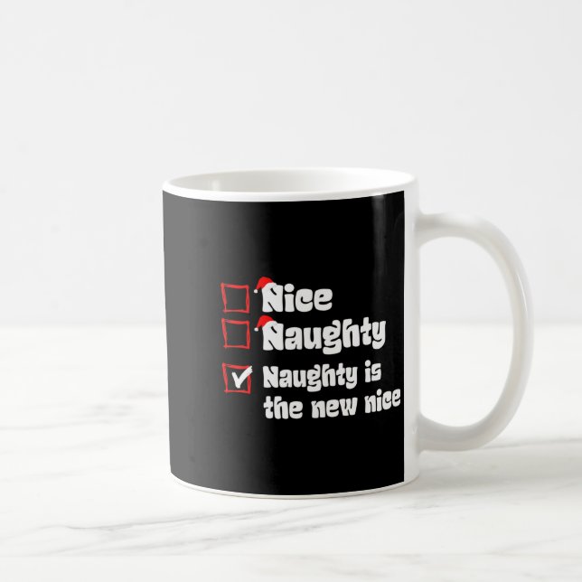 Xmas Nice Naughty Naughty Is The New Nice Christma Kaffeetasse (Rechts)