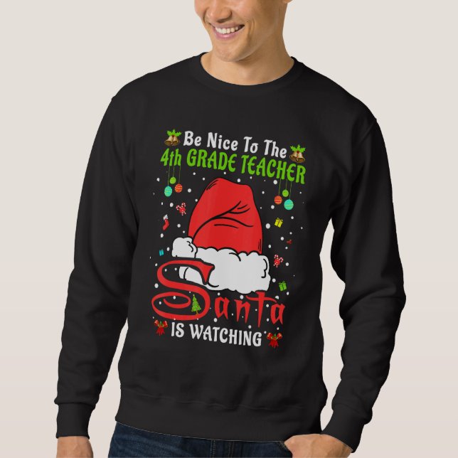 Xmas Pajamas Be Nice To The 4th Grade Teacher Chri Sweatshirt (Vorderseite)
