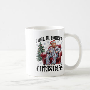 Xmas Pajamas Trump werde ich Zuhause für Weihnacht Kaffeetasse