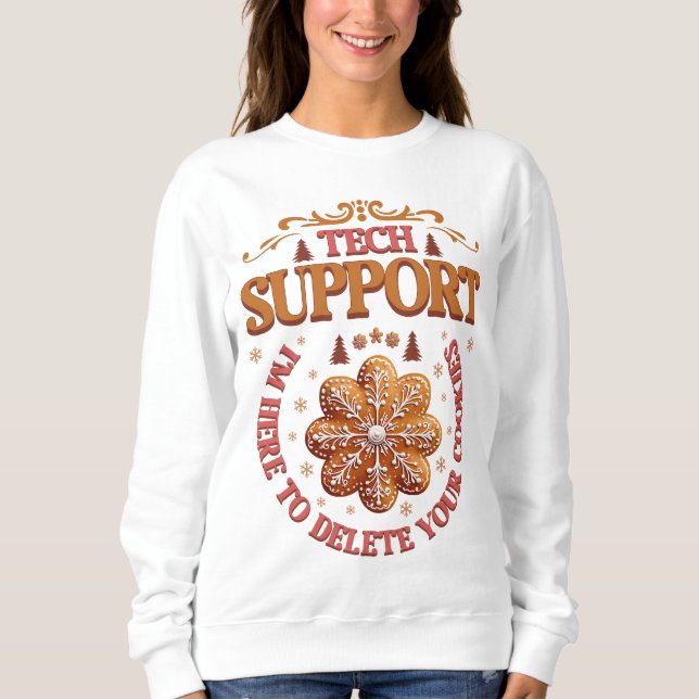 Xmas Tech Support I'm Here To Delete Your Cookies Sweatshirt (Vorderseite)