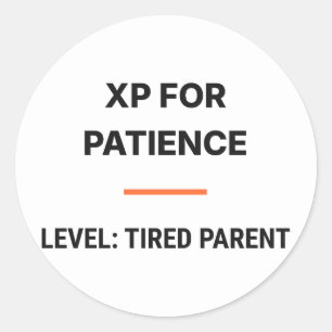 XP For Patience Level Tired Parent Sticker