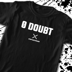 XRP Meme Crypto Kryptowährung 0 Zweifel Zitat T-Shirt