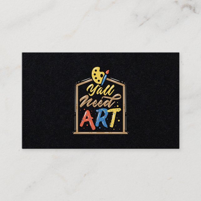 Y all Need Art Künstler Lehrer Klasse Maler Farbe Visitenkarte (Vorderseite)