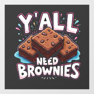 Y’all Need Brownies Chocolate Cake Sweet Dessert Fensteraufkleber