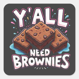 Y’all Need Brownies Chocolate Cake Sweet Dessert Quadratischer Aufkleber