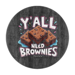Y’all Need Brownies Chocolate Cake Sweet Dessert Schneidebrett