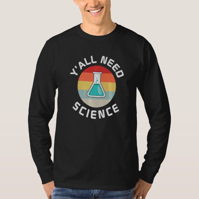 Y All Need Science Teacher And Student Back To Sch T-Shirt (Vorderseite)