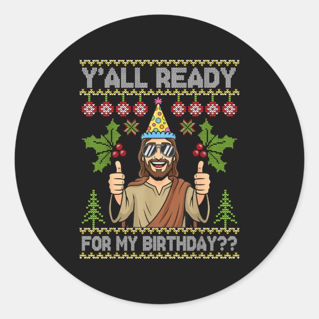 Y’all Ready For My Birthday Jesus Christmas Ugly S Runder Aufkleber (Vorderseite)