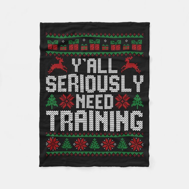 Y’all Seriously Need Training Ugly Christmas Offic Fleecedecke (Vorderseite)